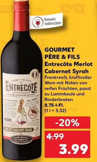 Kaufland Gourmet Père & Fils Entrecôte Merlot Cabernet Syrah 0,75 L-Fl. Angebot