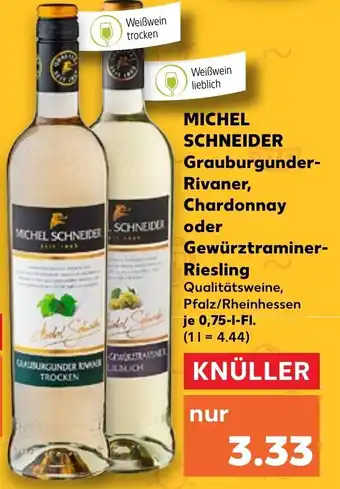 Kaufland Michel Schneider Grauburgunder Rivaner, Chardonnay oder Gewürztraminer Riesling 0,75 L-Fl. Angebot