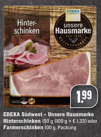 Edeka Edeka Südwest unsere Hausmarke Hinterschinken 150g oder Farmerschinken 100g Angebot