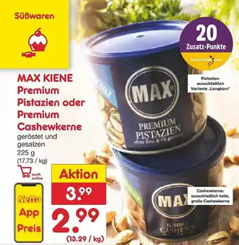 Netto Marken-Discount Max kiene premium pistazien oder premium cashewkerne Angebot