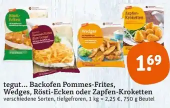 tegut tegut... Backofen Pommes Frites, Wedges, Rösti Ecken oder Zapfen Kroketten 750 g Beutel Angebot