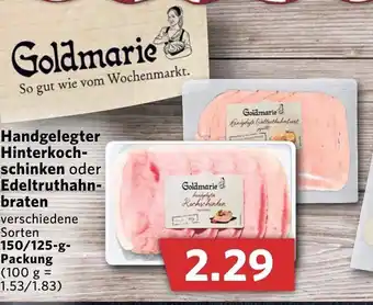 Combi Goldmarie Handgelegter Hinterkochschinken oder Edeltruthahnbraten 150/125g Angebot