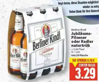 E-Center Berliner kindl jubiläums pilsener oder radler naturtrüb Angebot