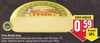 Edeka Neukauf Frico Gouda jung 100 g Angebot