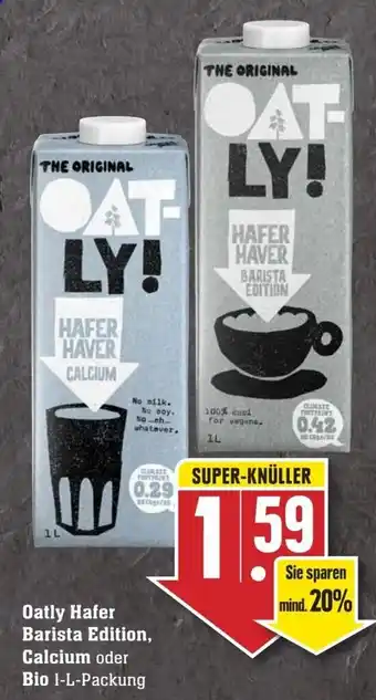 Edeka Neukauf Oatly Hafer Barista Edition, Calcium oder Bio 1 L Packung Angebot