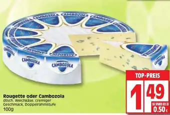 Edeka Rougette oder Cambozola 100g Angebot