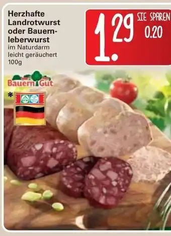 WEZ Bauern Gut Herzhafte Landbrotwurst oder Bauernleberwurst 100g Angebot