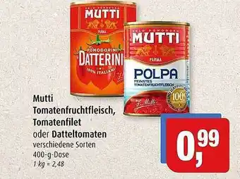 Markant Mutti tomatenfruchtfleisch, tomatenfilet oder datteltomaten Angebot