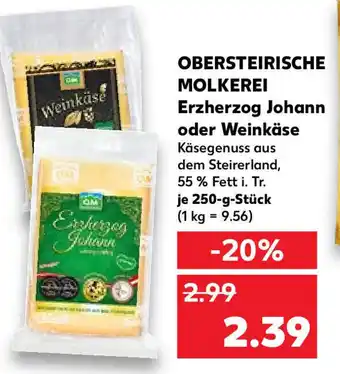 Kaufland Obersteirische Molkerei Erzherzog Johann oder Weinkäse 250 g Stück Angebot