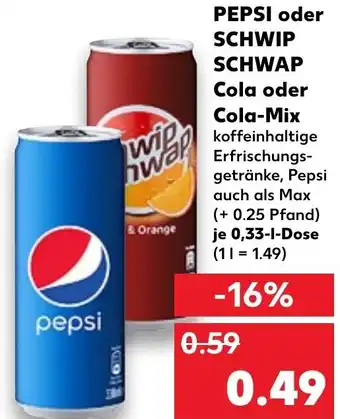 Kaufland Pepsi oder Schwip Schwap Cola oder Cola Mix 0,33 L Dose Angebot