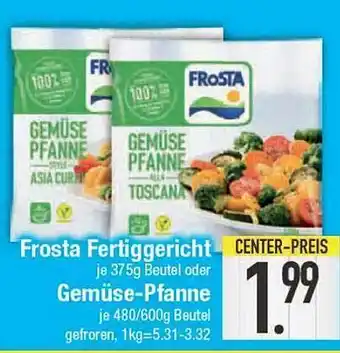 E-Center Frosta fertiggerichte oder gemüse-pfanne Angebot