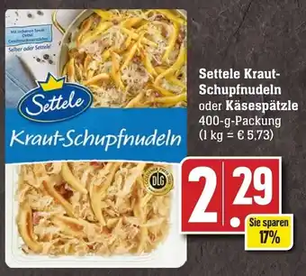 Edeka Neukauf Settele Kraut Schupfnudeln oder Käsespätzle 400 g Packung Angebot