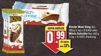 Edeka Neukauf Kinder Maxi King 3er, 105 g oder Milch Schnitte 5er, 140 g Packung Angebot