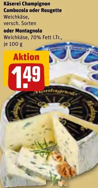 REWE Käserei Champignon Cambozola oder Rougette oder Montagnolo 100 g Angebot