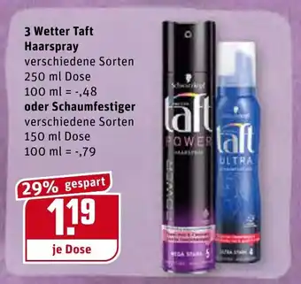 REWE 3 Wetter Taft Haarspray 250ml Dose oder Schaumfestiger 150ml Dose Angebot