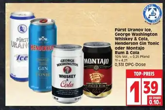 Edeka Fürst Uranov Ice, George Washington Whiskey & Cola, Henderson Gin & Tonic oder Montajo Spiced Rum & Cola 0,33L Angebot