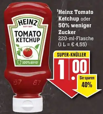 Edeka Neukauf Heinz Tomato Ketchup oder 50% weniger Zucker 220 ml Flasche Angebot