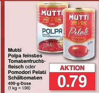 Famila Nord West Mutti polpa feinstes tomatenfruchtfleisch oder pomodori pelati schältomaten Angebot