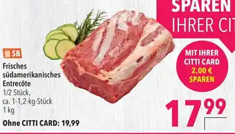 CITTI Markt Frisches südamerikanisches Entrecôte 1 kg Angebot