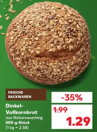 Kaufland Dinkel Vollkornbrot 500 g Stück Angebot