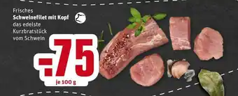 REWE Kaufpark Schweinefilet Mit Kopf Angebot