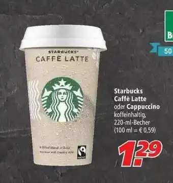 Marktkauf Starbucks Caffe Latte Oder Cappuccino Angebot