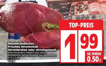 Edeka Neuseeländisches Frisches Hirschsteak, Hirschbraten oder Hirschgulasch 100g Angebot