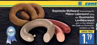 E-Center Bayerische mettwurst, pfälzer-leberwurst oder hausmacher landleberwurst Angebot