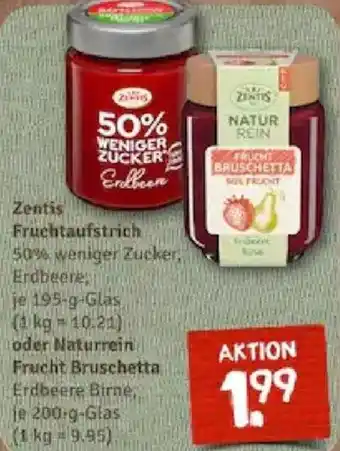 nahkauf Zentis Fruchtaufstrich 195 g Glas oder Naturrein Frucht Bruschetta 200 g Glas Angebot