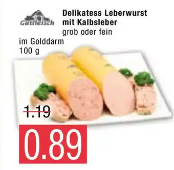 Marktkauf Gutfleisch Delikatess Leberwurst mit Kalbsleber 100g Angebot