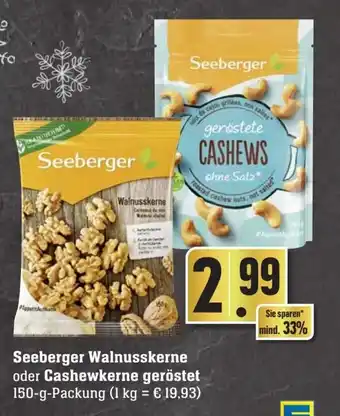 Edeka Neukauf Seeberger Walnusskerne oder Cashewkerne geröstet 150 g Packung Angebot