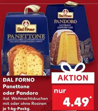 Kaufland Dal Forno Panettone oder Pandoro 1 kg Packg. Angebot