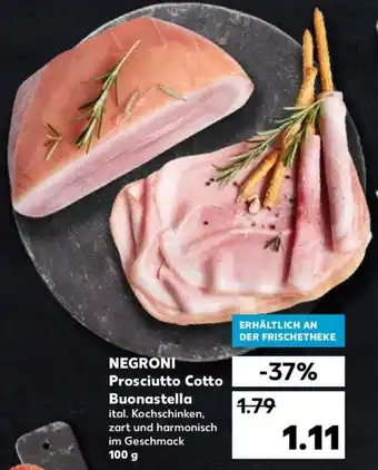 Kaufland Negroni Prosciutto Cotto Buonastella 100 g Angebot