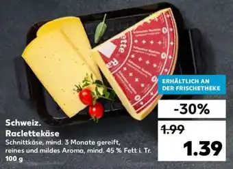 Kaufland Schweiz. Raclettekäse 100 g Angebot