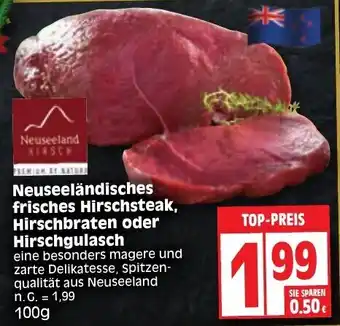 Edeka Neuseeländisches Frisches Hirschsteak, Hirschbraten oder Hirschgulasch 100g Angebot