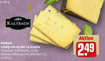 REWE Kaltbach cremig-würzig oder Le Gruyère 100 g Angebot