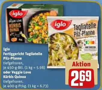 REWE Iglo Fertiggericht Tagliatelle Pilz-Pfanne 450 g Btl. oder Veggie Love Kürbis Quinoa 400 g Pckg. Angebot