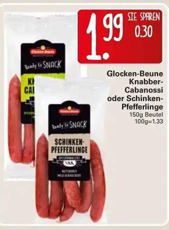 WEZ Glocken Beune Knabber Cabanossi oder Schinken Pfefferlinge 150g Beutel Angebot