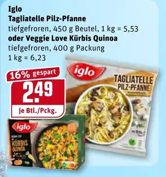 REWE Iglo Tagliatelle Pilz Pfanne 450 g Btl oder Veggie Love Kürbis Quinoa 400g Angebot