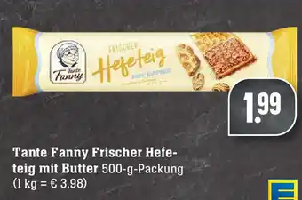 Edeka Tante Fanny Frischer Hefeteig mit Butter 500g Angebot