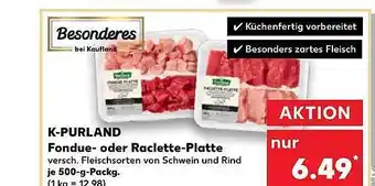 Kaufland Besonderes k-purland fondue- oder raclette-platte Angebot