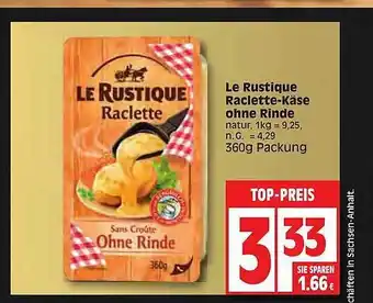 Edeka Le rustique raclette-käse ohne rinde Angebot