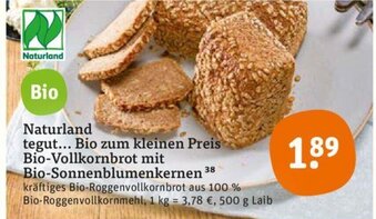 tegut Naturland Tegut Bio zum kleinen Preis Bio Vollkornbrot mit Bio Sonnenblumenkernen 500g Angebot