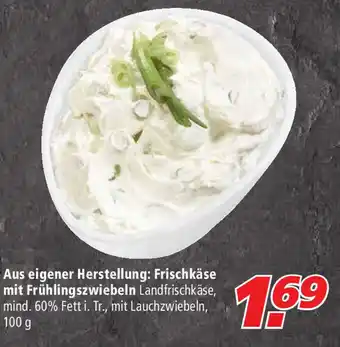 Marktkauf Aus eigener Herstellung: Frischkäse mit Frühlingszwiebeln 100g Angebot