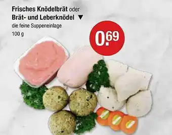 V Markt Frisches knödelbrät oder brät und leberknödel Angebot