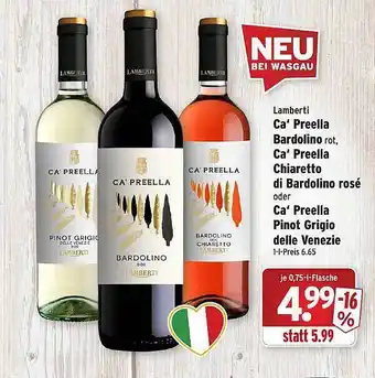 Wasgau Lamberti ca'preella bardolino rot, ca'preella chiaretto di bardolino rosé oder ca' preella pinot grigio delle venezie Angebot