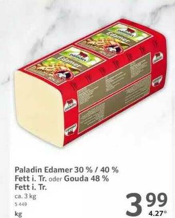 Selgros Paladin Edamer 30% 40% Fetti I. Tr. Oder Gouda 48% Fett I. Tr. Angebot