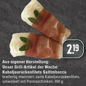 Scheck-in-Center Aus Eigener Herstellüng: Unser Grill-artikel Der Woche: Kabeljaurückenfilets Saltimbocca Angebot