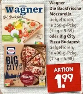 nahkauf Wagner Die Backfrische Mozzarella 350 g oder Big City Pizza Budapest 400 g Pckg. Angebot