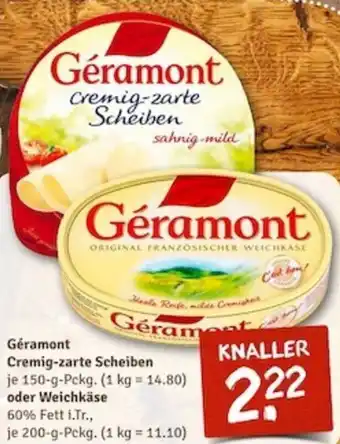 nahkauf Géramont Cremig zarte Scheiben 150 g oder Weichkäse 200 g Pckg. Angebot